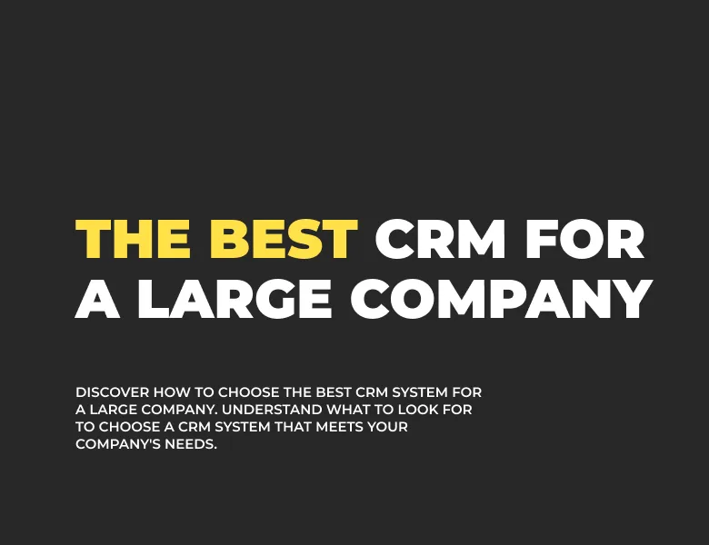 The best CRM for a large company